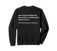 Chère Personne derrière Moi, Le Monde est Meilleur avec toi Sweatshirt