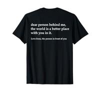 Chère Personne derrière Moi, Le Monde est Meilleur avec toi T-Shirt