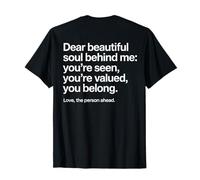 Chère personne derrière moi, le monde est meilleur avec toi T-Shirt