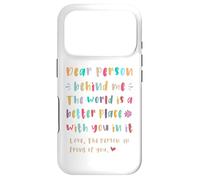 Chère Personne derrière Moi, Le Monde est Un Meilleur Endroit avec Vous Coque pour iPhone 17 Pro
