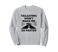 Chère Personne derrière Moi: Tailgating Won't Make Me Go Faster Sweatshirt, Unisexe pour Adultes, Gris Chiné, XXL