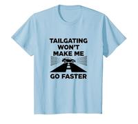 Chère Personne derrière Moi: Tailgating Won't Make Me Go Faster T-Shirt, Enfant, Bleu Céleste, 6 Ans