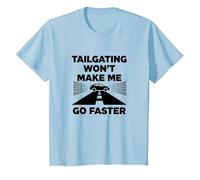 Chère Personne derrière Moi: Tailgating Won't Make Me Go Faster T-Shirt, Enfant, Bleu Céleste, 8 Ans