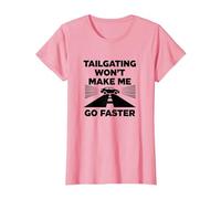 Chère Personne derrière Moi: Tailgating Won't Make Me Go Faster T-Shirt, Femme, Rose, XS