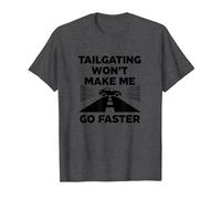 Chère Personne derrière Moi: Tailgating Won't Make Me Go Faster T-Shirt, Homme, Chiné Foncé, L