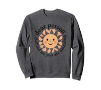 Chère Personne derrière Moi, tu ES Incroyable Sweatshirt