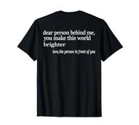 Chère Personne derrière Moi, Vous Rendez ce Monde Plus Lumineux - Positif T-Shirt