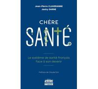 Chère santé Le système de santé français face à son devenir - Jean-Pierre Claveranne - Ems Management Et Societes - broché - Essai
