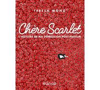 Chère Scarlet - L'histoire de ma dépression post-partum: L'histoire de ma dépression post-partum
