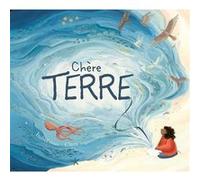 Chère Terre Isabel Otter (Auteur), Clara Anganuzzi (Illustration)