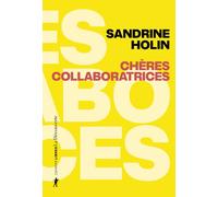 Chères collaboratrices - Comment échapper au féminisme néolibéral - Sandrine Holin - La découverte - broché - Guide