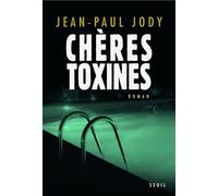 Chères Toxines - Jean-Paul Jody - Seuil - broché - Roman