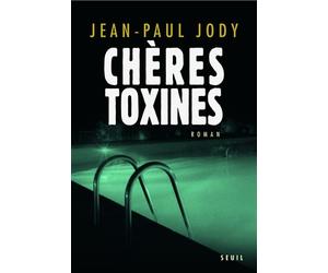 Chères Toxines - Jean-Paul Jody - Seuil - broché - Roman