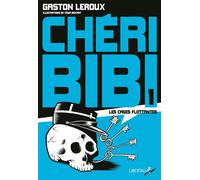 Cheri-bibi 1 : les cages flottantes - Gaston Leroux - Libertalia - broché - Roman