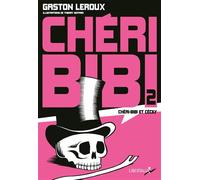 Cheri-bibi 2 : cheri-bibi et cecily - Gaston Leroux - Libertalia - broché - Roman