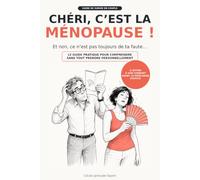 Chéri, c’est la ménopause !: Et non, ce n’est pas toujours de ta faute…