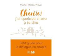 Chéri(e), j'ai quelque chose à te dire. Petit guide pour le dialogue en couple