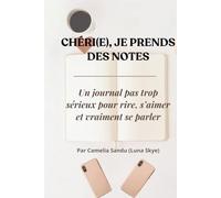Chéri(e), je prends des notes: Un journal pas trop sérieux pour rire, s’aimer et vraiment se parler