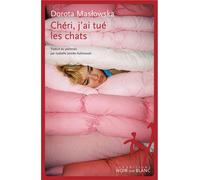 Cheri j ai tue les chats - Dorota Maslowska - Noir Sur Blanc - broché - Roman