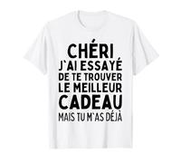 Chéri J'ai Essayé De Te Trouver Le Meilleur Des Cadeaux T-Shirt