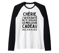Chérie J'Ai Essayé De Te Trouver Le Meilleur des Cadeaux Manche Raglan
