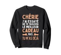 Chérie J'Ai Essayé De Te Trouver Le Meilleur des Cadeaux Sweatshirt