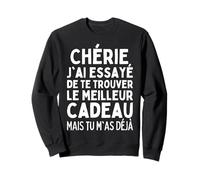 Chérie J'Ai Essayé De Te Trouver Le Meilleur des Cadeaux Sweatshirt