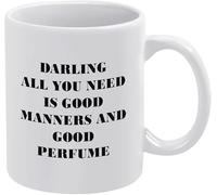 Chérie, tout ce dont tu as besoin, c'est de bonnes manières et d'un bon parfum, tasse d'anniversaire amusante - pour les amateurs de café, tasse avec citation pour hommes et femmes 11 oz