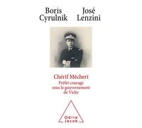 Chérif Mecheri, préfet courage sous le gouvernement de Vichy - Boris Cyrulnik - Odile Jacob - broché - Essai