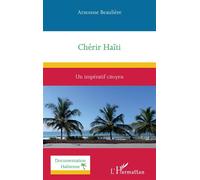 Chérir Haïti Un impératif citoyen - Arnousse Beaulière - L'harmattan - broché - Essai