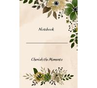 Cherish The Moments: Motivational and Inspirational Notebook