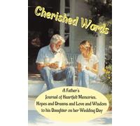 Cherished Words: A Father’s guided journal for his daughter of Heartfelt Memories, Hopes and Dreams, Love and Wisdom
