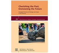 Cherishing The Past, Envisioning The Future.: Entangled Practices Of Heritage And Utopia In The Americas