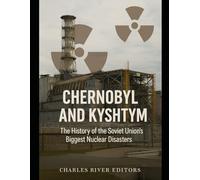 Chernobyl and Kyshtym: The History of the Soviet Union’s Biggest Nuclear Disasters