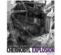 Chernobyl Explosion How a Deadly Nuclear Accident Frightened the World by Michael Burgan Michael Burgan (Auteur)