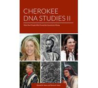 Cherokee Dna Studies Ii: More Real People Who Proved The Geneticists Wrong