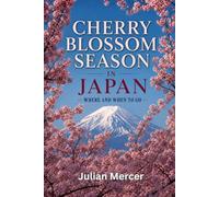 Cherry Blossom Season in Japan: Where and When to Go