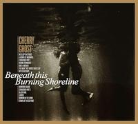 Cherry Ghost - Beneath This Burning Shoreline