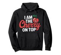 Cherry I Am The Cherry on Top Cerises Fruit Drôle Sweat à Capuche