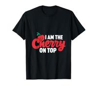Cherry I Am The Cherry On Top Cerises Funny Fruit T-Shirt