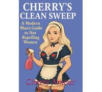 Cherry’s Clean Sweep: A Modern Man’s Guide to Not Repelling Women