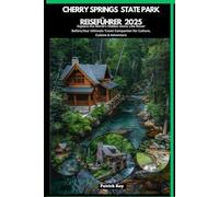 CHERRY SPRINGS STATE PARK REISEFÜHRER 2025: Explore the World’s Hidden Gems Like Never Before,Your Ultimate Travel Companion for Culture, Cuisine & Adventure