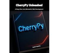 CherryPy Unleashed: A Deep Dive into Minimalist Web Development