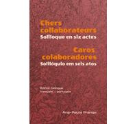 Chers collaborateurs / Caros colaboradores : Édition bilingue français - portugais: Soliloque en six actes - Solilóquio em seis atos