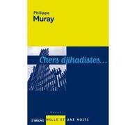 Chers djihadistes... Philippe Muray (Auteur)