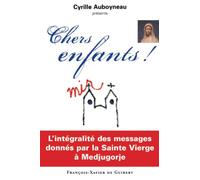 Chers enfants ! - L'intégralité des messages donnés par la Sainte Vierge à Medjugorje