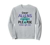 Chers extraterrestres, venez me Chercher Sweatshirt