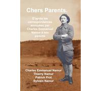 Chers parents: D’après les correspondances envoyées par Charles Emmanuel Namur à ses parents