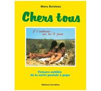 Chers Tous - Trésors Oubliés De La Carte Postale À Papa