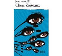 Chers Zoiseaux Jean Anouilh (Auteur)